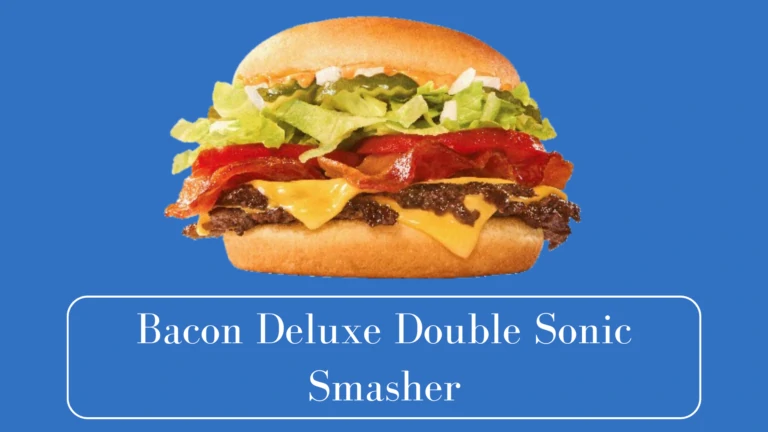 Delicious Bacon Deluxe Double Sonic Smasher 2025 | Price & Calories