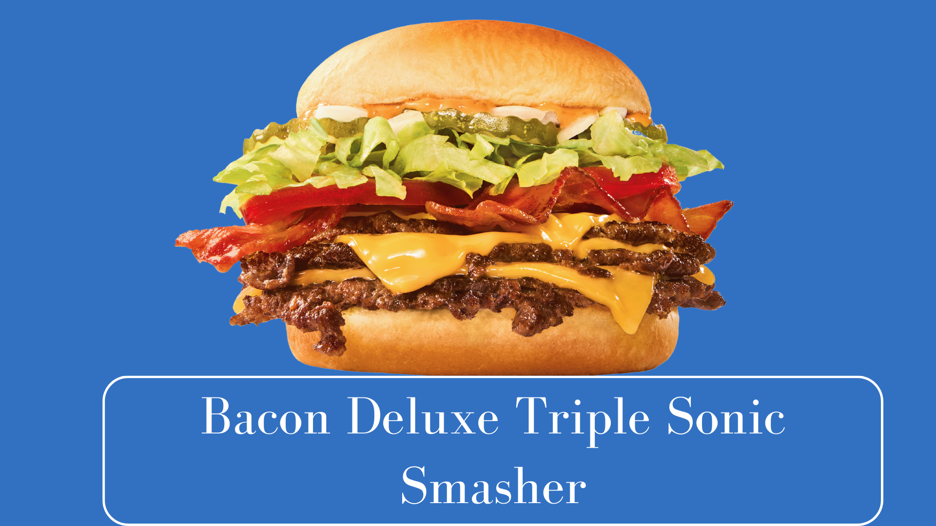Bacon Deluxe Triple Sonic Smasher